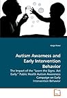 Autism Awarness and Early Intervention Behavior: The Impact of the ?Learn the Signs. Act Early.? Public Health Autism Awareness Campaign on Early Intervention Behavior