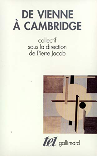 De Vienne À Cambridge: L'héritage Du Positivisme Logique:  Essais De Philosophie Des Sciences (Paperback)