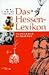 Das Hessen- Lexikon. Von 'Affendenkmal' bis 'Zeppelinheim'. by Gerd Bauer