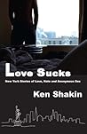Love Sucks: New York Stories of Love, Hate, and Anonymous Sex