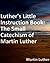 Luther's Little Instruction Book: The Small Catechism of Martin Luther
