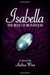 Isabella: The Belle of Ironwood Isabella: The Belle of Ironwood