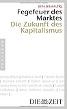 Fegefeuer des Marktes: Die Zukunft des Kapitalismus Fegefeuer des Marktes: Die Zukunft des Kapitalismus