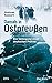 Damals in Ostpreussen: Der Untergang einer deutschen Provinz