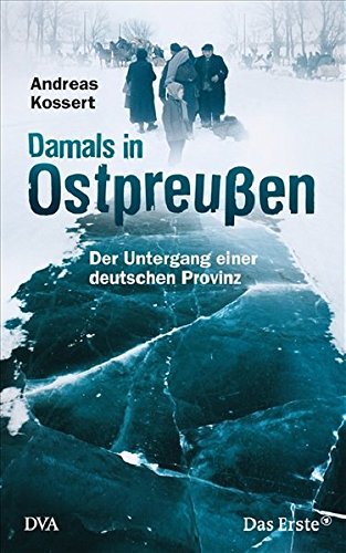 Damals in Ostpreussen: Der Untergang einer deutschen Provinz (Hardcover)