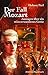 Der Fall Mozart: Aussagen Über Ein Missverstandenes Genie