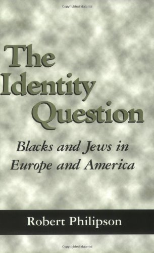 The Identity Question: Blacks and Jews in Europe and America (Kindle Edition)