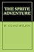 THE SPRITE ADVENTURE by W. Shane Wilson