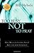 Too Busy Not to Pray: Slowing Down to Be With God