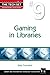 Gaming in Libraries (The Te...