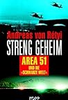 Streng geheim: Area 51 und die Schwarze Welt . Geheime Experimente. Unterirdische Anlagen. Verbogene Sperrzonen