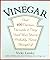 Vinegar: Over 400 Various, Versatile, and Very Good Uses You've Probably Never Thought Of