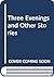 Three Evenings and Other Stories