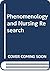 Phenomenology and Nursing Research