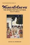 Vasantotsava: The Spring Festivals of India : Texts and Traditions (Reconstructing Indian History & Culture) (English and Sanskrit Edition)