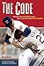 The Code: Baseball's Unwritten Rules and Its Ignore-at-Your-Own-Risk Code of Conduct