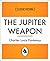 The Jupiter Weapon