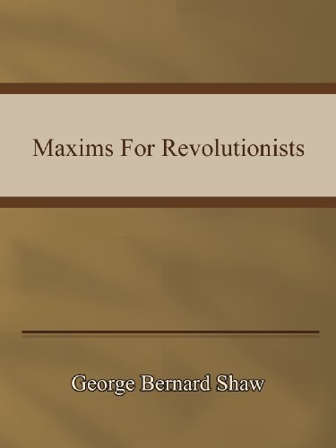 Maxims for Revolutionists (Kindle Edition)