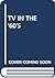 TV in the '60s: Those Wonde...