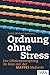 Ordnung Ohne Stress: Der Effizienzvorsprung Im Büro Mit Der Mappei Methode