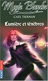 Lumière et ténèbres by Cate Tiernan