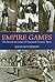 Empire Games: The British I...