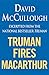 Truman Fires MacArthur by David McCullough Truman Fires MacArthur by David McCullough