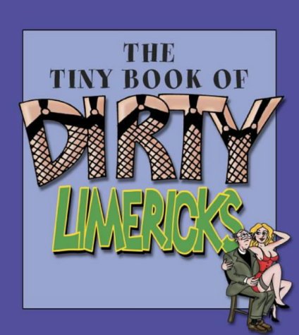 The Tiny Book of Dirty Limericks (Paperback)