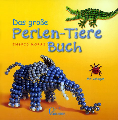 Das große Perlen- Tiere- Buch. Mit Vorlagen. (Hardcover)