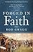 Forged in Faith by Rod Gragg Forged in Faith by Rod Gragg
