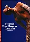 Le Cirque: Un art à la croisée des chemins Le Cirque: Un art à la croisée des chemins