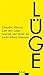 Lob Der Lüge: Warum Wir Ohne Sie Nicht Leben Können