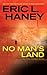 No Man's Land by Eric L. Haney