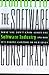 The Software Conspiracy: Why Companies Put Out Faulty Software, How They Can Hurt You and What You Can Do About It