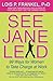 See Jane Lead: 99 Ways for Women to Take Charge at Work (A NICE GIRLS Book)