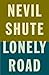 Lonely Road by Nevil Shute