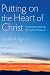 Putting on the Heart of Christ by Gerald M. Fagin