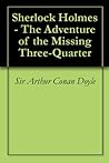 Sherlock Holmes - The Adventure of the Missing Three-Quarter by Arthur Conan Doyle