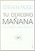 Tu cerebro manana: Como sera la mente del futuro