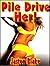 Pile Drive Her! - Super-sized Collection of Erotic Stories About Beautiful Women Who Love Sex (erotica)