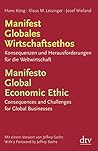 Manifest Globales Wirtschaftsethos Konsequenzen Und Herausforderungen Für Die Weltwirtschaft ; Deutsch/Englisch = Manifesto Global Economic Ethic