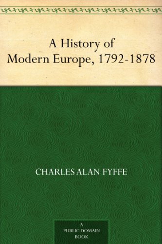 A History of Modern Europe, 1792-1878 (Kindle Edition)