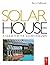 Solar House: A Guide for th...
