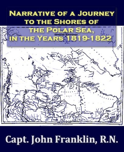 Narrative of a Journey to the Shores of the Polar Sea in the Years 1819-22