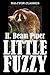 Little Fuzzy by H. Beam Piper (Unexpurgated Edition) by H. Beam Piper