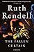 The Fallen Curtain by Ruth Rendell The Fallen Curtain by Ruth Rendell