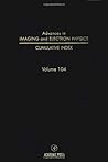 Advances in Imaging and Electron Physics, Volume 104 Advances in Imaging and Electron Physics, Volume 104