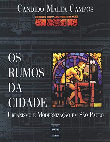 Os Rumos Da Cidade : Urbanismo E Modernizacao Em Sao Paulo (Paperback)