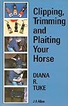 Clipping, Trimming and Plaiting Your Horse