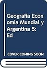 Geografia Económica Mundial y Argentina con Particular Referencia a Latinomérica